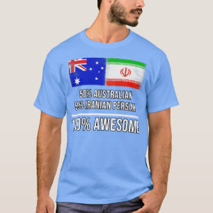 50 Australian 50 iranisch Persian 100 Phantastisch T-Shirt
