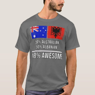 50 Australische 50 Albanische 100 Phantastische Ge T-Shirt