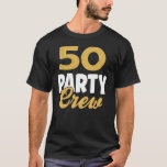 50 Birthday 50 Party Crew Squad 50th Bday Group Bi T-Shirt<br><div class="desc">50 Geburtstag 50 Party Crew Squad 50. Geburtstag Gruppe.</div>