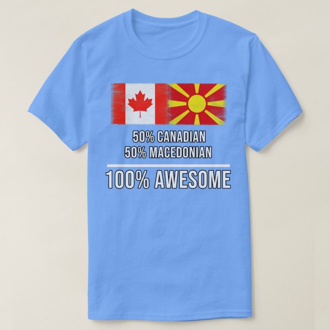 50 Canadian 50 Macedonian 100 Phantastisch Gift fü T-Shirt (Design vorne)