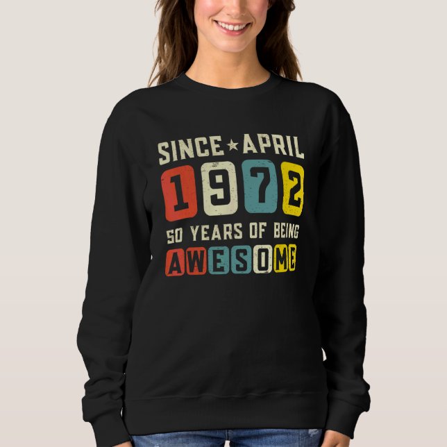 50. Geburtstag Phantastisch Seit April 1972 Vintag Sweatshirt (Vorderseite)