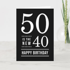 50. Geburtstag Schwarz und Weiß 50 ist die neue 40 Karte