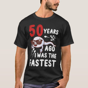 50. Geburtstag vor 50 Jahren war ich die schnellst T-Shirt