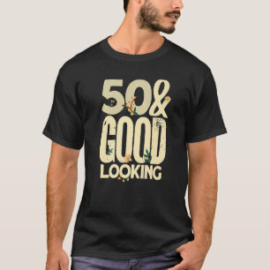 50 & Gutes Aussehen 50. Geburtstag T-Shirt