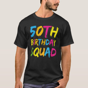 50. Happy Birthday Squad Party Cool Bday Team T-Shirt
