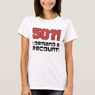 50?! Ich verlange eine Nachzählung T-Shirt