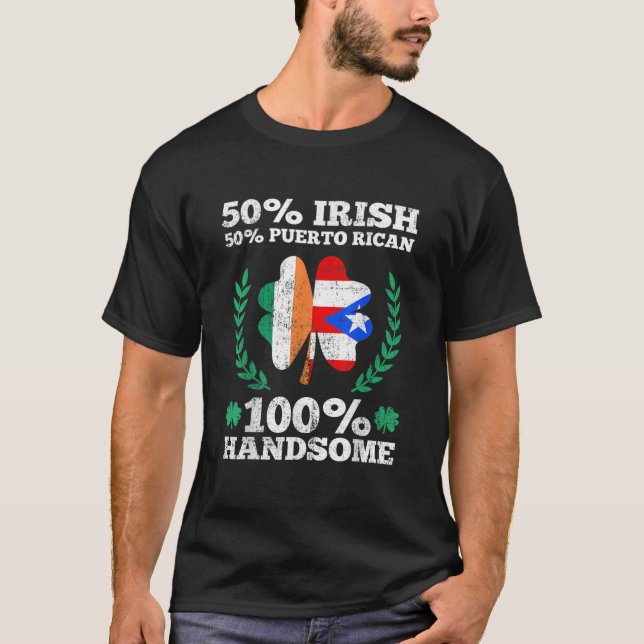 50 Irish 50 Puerto Rican 100 Handsome St Patricks T-Shirt (Vorderseite)