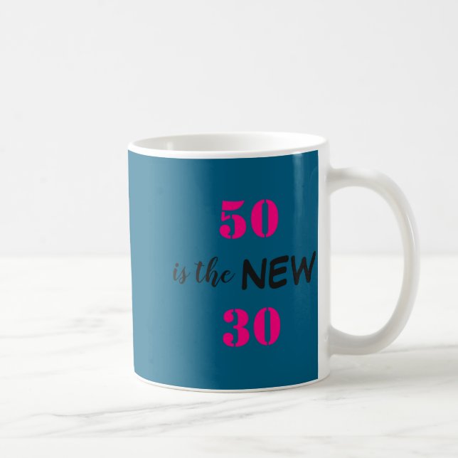 50 Is The New 30 Birthday  Kaffeetasse (Rechts)