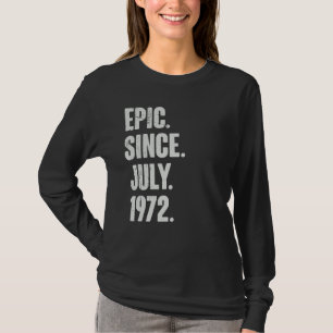 50 Jahre alt 50. Geburtstag Epic Seit Juli 1972 T-Shirt