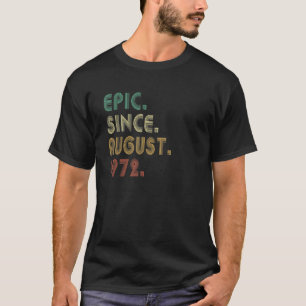 50 Jahre alt Epic Seit August 1972 50. Geburtstag T-Shirt