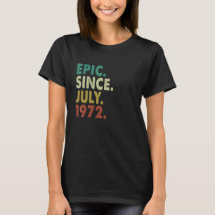 50 Jahre alt Epic Seit Juli 1972 50. Geburtstag T-Shirt