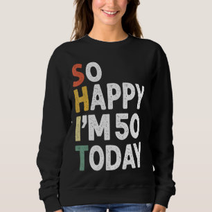 50 Jahre alt Geburtstag Vintag so glücklich bin ic Sweatshirt