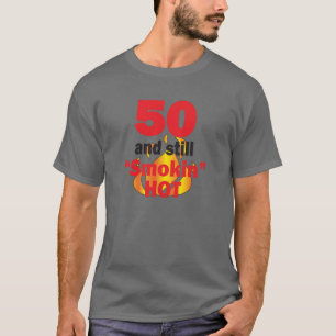 50 Jahre alt und immer noch smokin heiß - 50. Gebu T-Shirt