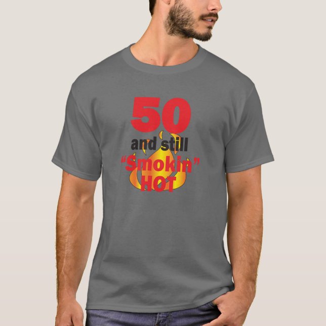 50 Jahre alt und immer noch smokin heiß - 50. Gebu T-Shirt (Vorderseite)