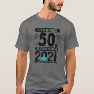 50 Jahre in Quarantäne 2021 50 Jahre alt 50. B T-Shirt