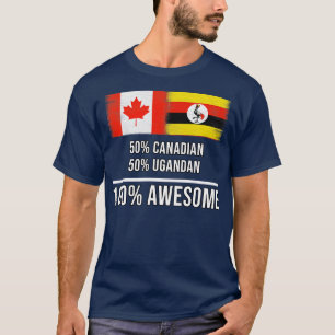 50 Kanadier 50 Ugandan 100 Phantastisches Geschenk T-Shirt
