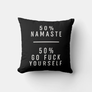 50 % Namaste 50 % Go F*ck Sie selbst Kissen
