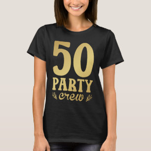 50 Party Crew 50. Geburtstagsfrauen T-Shirt