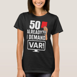 50 Schon Fordere Ich Var Fußball 50. Geburtstag T-Shirt