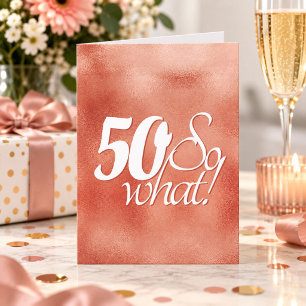 50 so Was Script Rose Gold Metal 50. Geburtstag Karte