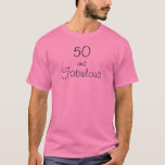 50 und fabelhaftes T-Shirt<br><div class="desc">Lassen Sie sie bei 50 fabelhaft sich fühlen!</div>