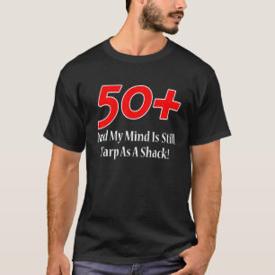 50+ und mein Geist ist immer noch Tarp als eine Hü T-Shirt