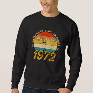 50 Year Old Bday 1972 Awesome Since 50th Birthday Sweatshirt
