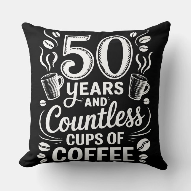50 Years and Countless Cups of Coffee  Kissen (Vorderseite)