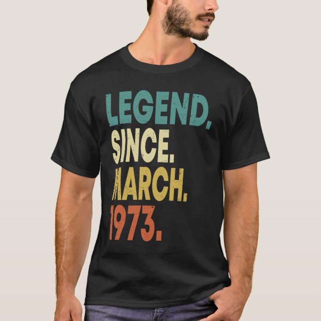 50 Years Old Men Women Legend Since March 1973 50t T-Shirt (Vorderseite)