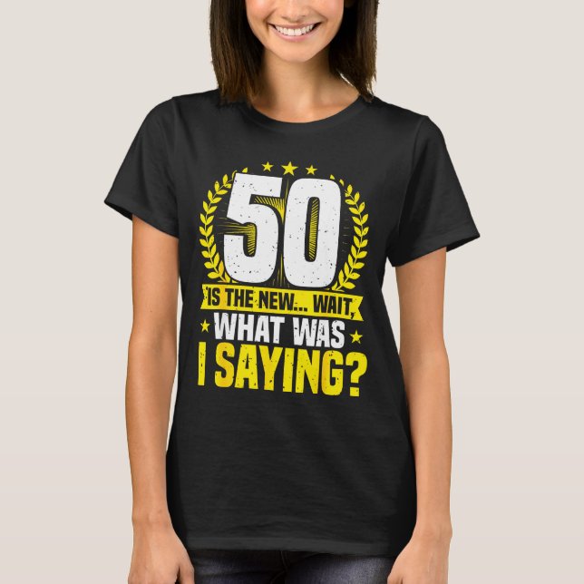 50th Birthday, 50 Is The New... Funny 50 Years Old T-Shirt (Vorderseite)