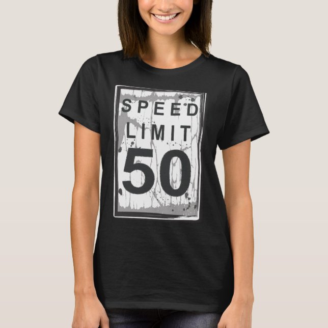 50th Birthday Funny Ngy Speed Limit Sign  T-Shirt (Vorderseite)