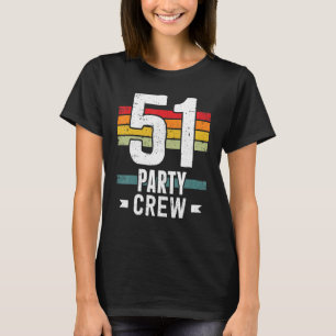 51 Geburtstag 51 Party Crew Squad 51. T-Shirt