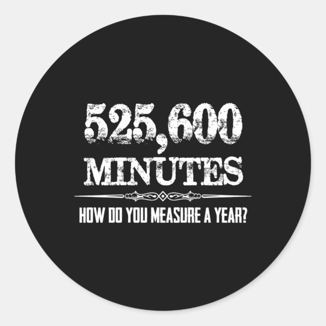 525600 Minuten Bühne Ager Musical Theater Runder Aufkleber (Vorderseite)