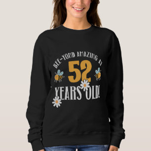 52. Geburtstag 52 Jahre alt Bee-Yond Phantastisch! Sweatshirt