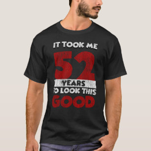 52 Jahre alt hat mich zum 52. Geburtstag gut ausse T-Shirt