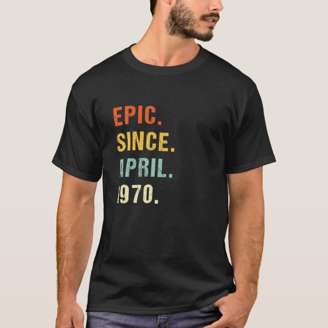 52nd Birthday Epic Since April 1970 52 Years Old R T-Shirt (Vorderseite)