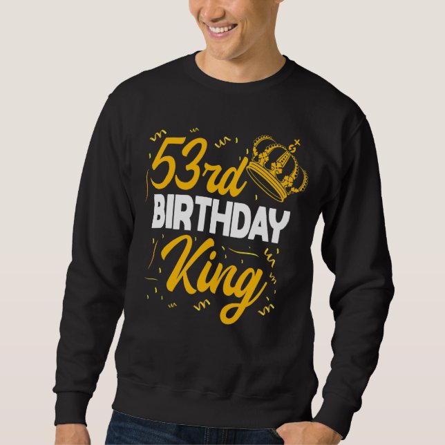53. Geburtstag King Party Crown Bday Celebration Sweatshirt (Vorderseite)