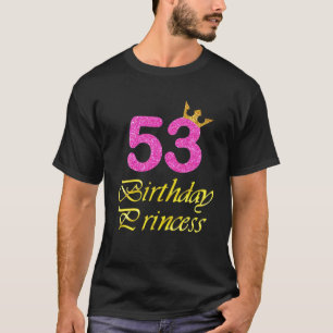 53. Geburtstags-Girl-T-Shirt Prinzessin 53 Jahre a T-Shirt