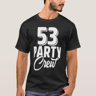 53 Party Crew Squad 53. Geburtstag 53. Geburtstag T-Shirt