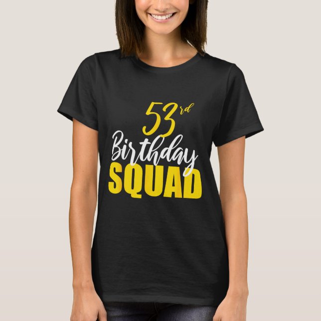 53rd Happy Birthday Squad Party Bday Family Group  T-Shirt (Vorderseite)