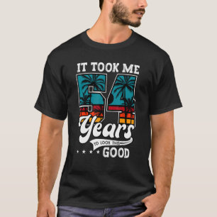 54. Geburtstag brauchte ich 54 Jahre, um das zu se T-Shirt
