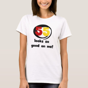 55 sieht mir so gut aus wie T - Shirt und Geschenk