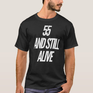 55 und noch leben 55. Geburtstagsparty 55 Jahre T-Shirt