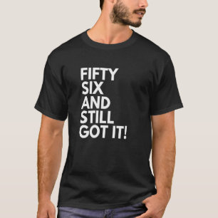 56 Jahre alt und immer noch Got 56. Geburtstag T-Shirt