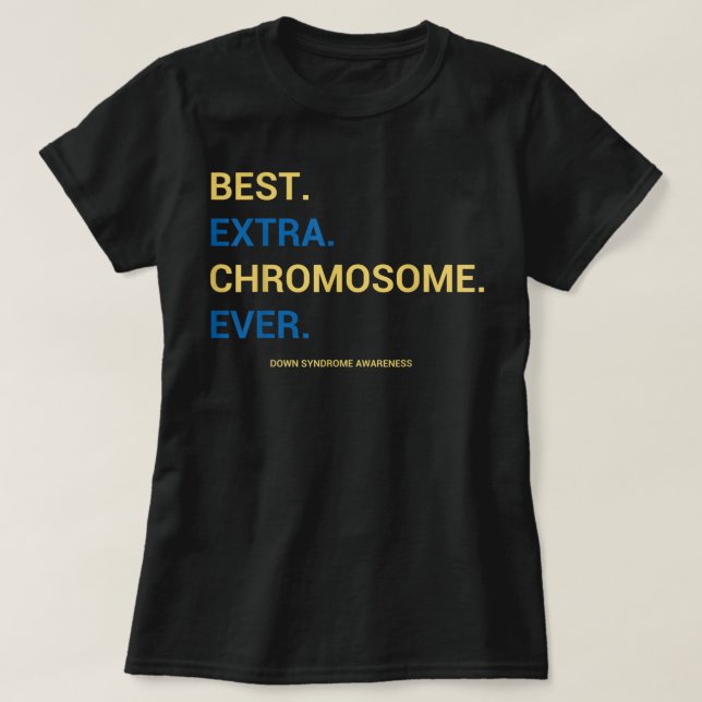 57.Down Syndrome Awareness Best Extra Chromosome E T-Shirt (Design vorne)