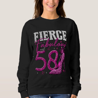 58. Geburtstag Fierce Fabulous und 58 Jahre altes Sweatshirt