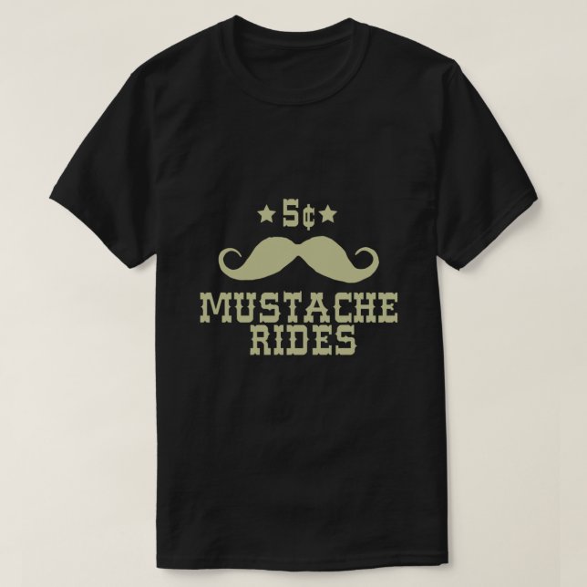 5 Cent Mustache Rides Sarcastic Funny T-Shirt (Design vorne)