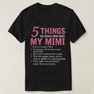 5 Dinge, die Sie über meine Mimi wissen sollten T-Shirt
