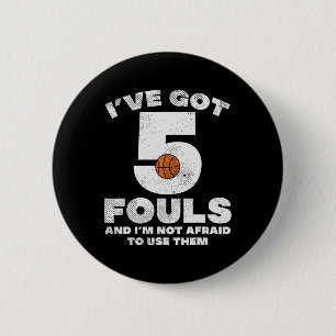5 Fouls Afraid Bysketbyll Fun Byller Player Me Button