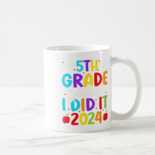 5. Grade Graduate ich machte es 2024 letzten Tag d Kaffeetasse